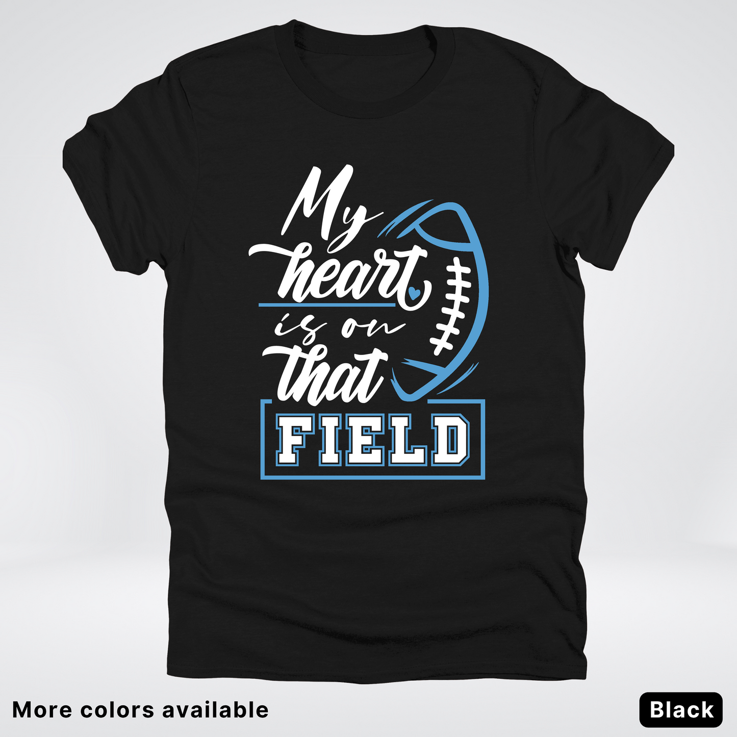 My Heart Is On That Field – Light Blue Design – T-Shirts