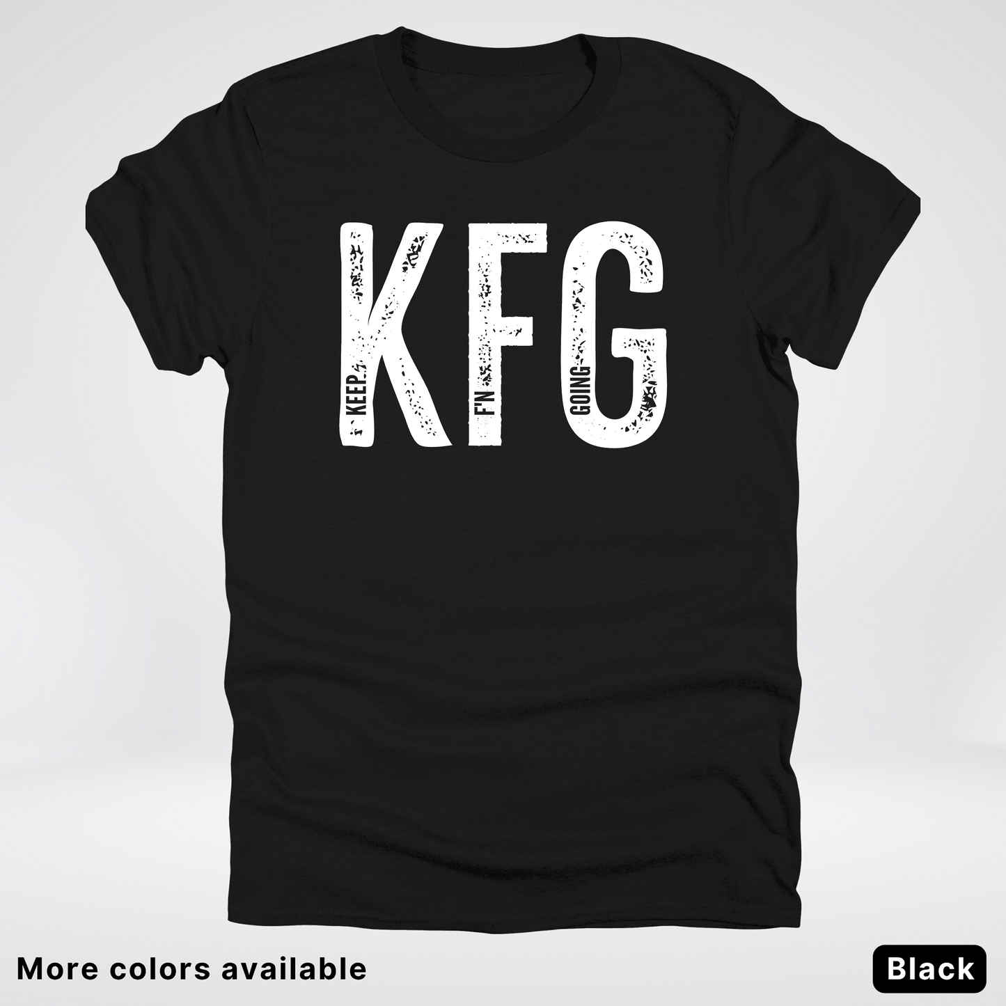Keep F'N Going - White Design - T-Shirt