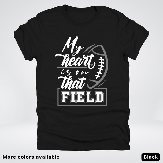 My Heart Is On That Field – Gray Design - T-Shirt