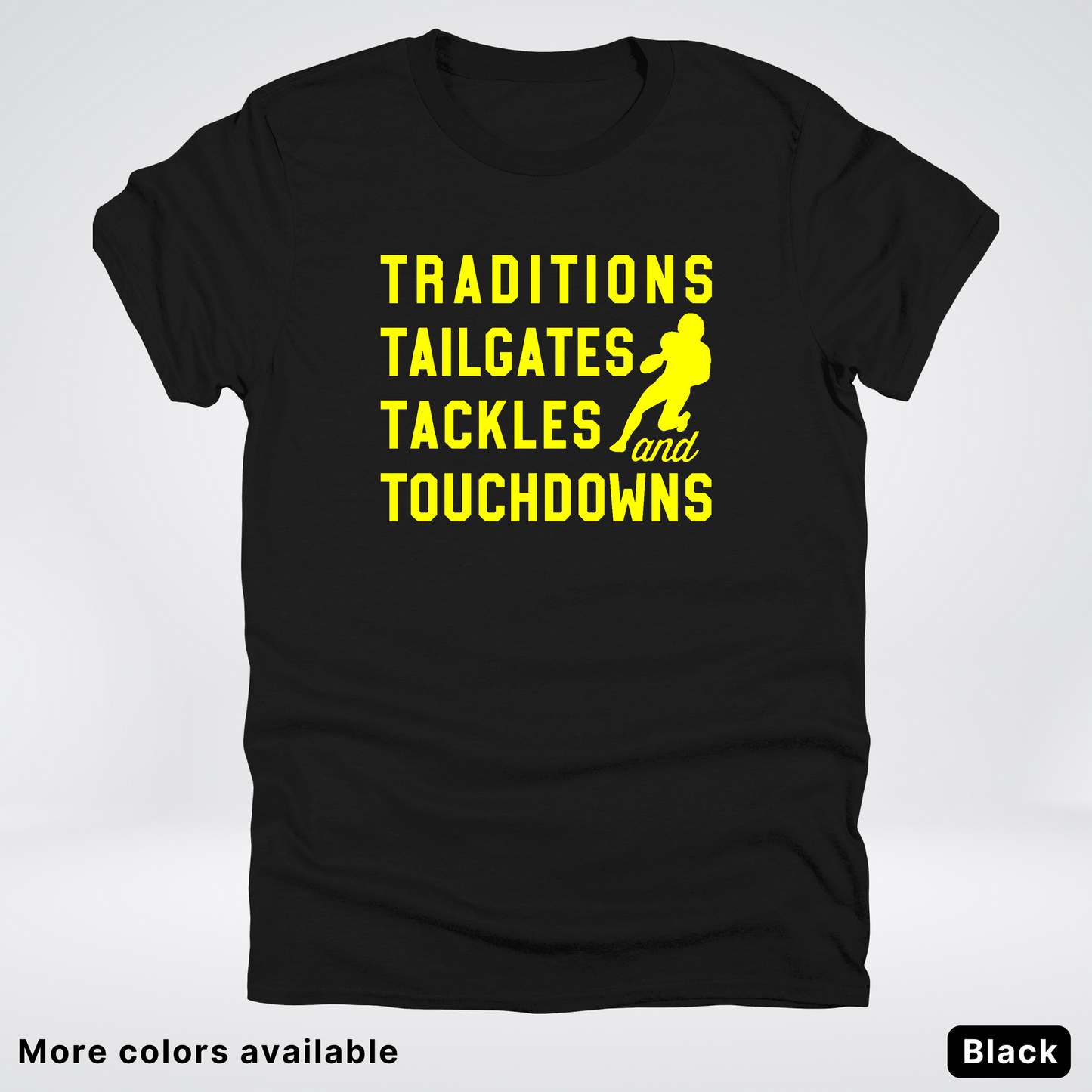 Traditions Tailgates Tackles and Touchdowns – Yellow Design - Football T-Shirt