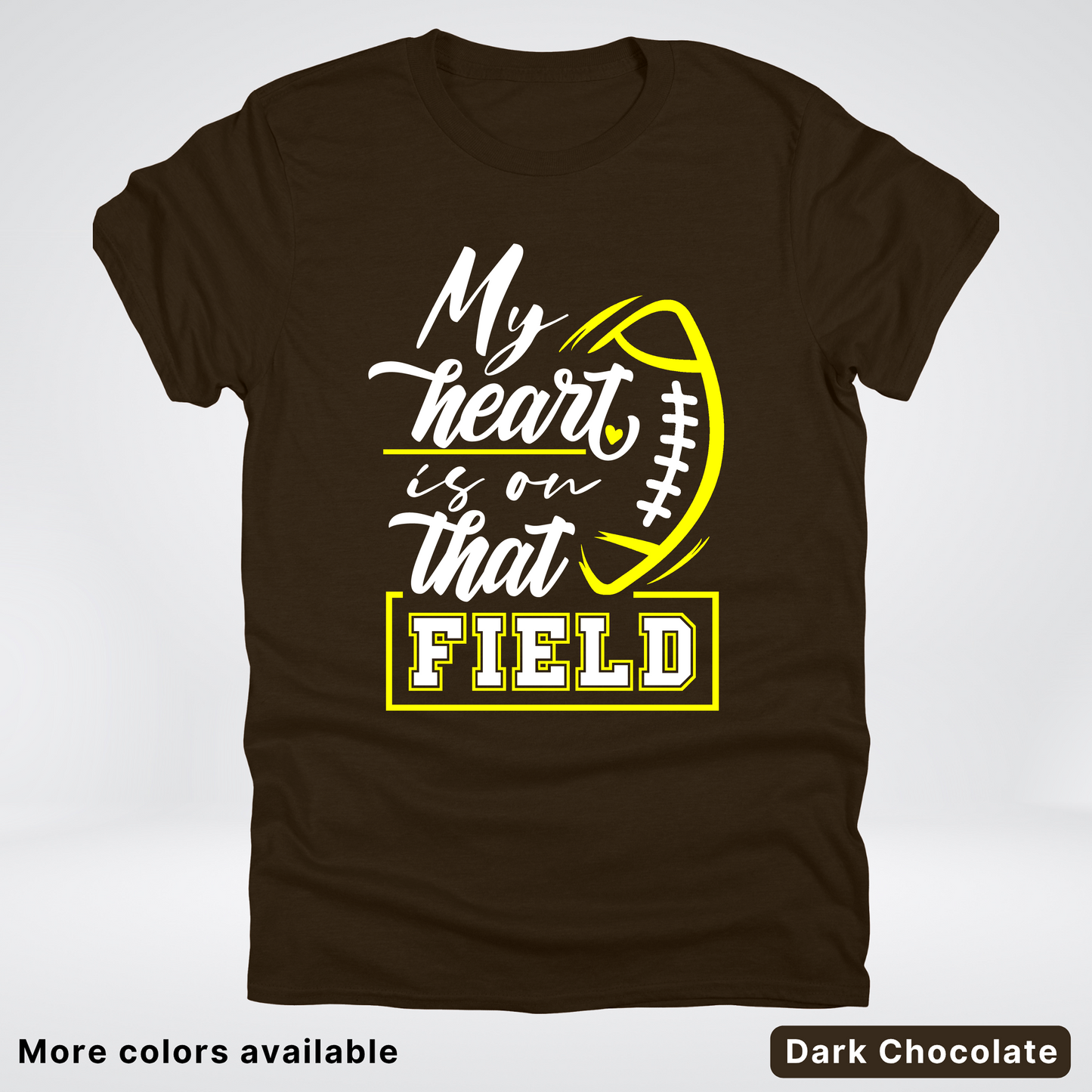 My Heart Is On That Field – Yellow Design – T-Shirt