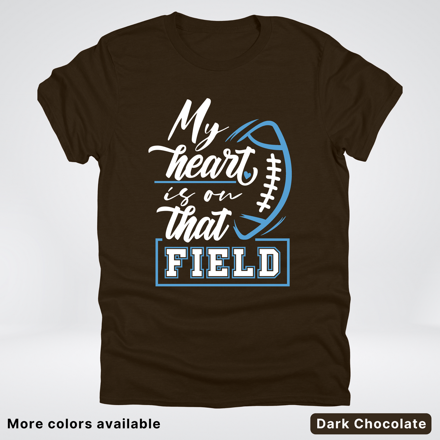 My Heart Is On That Field – Light Blue Design – T-Shirts