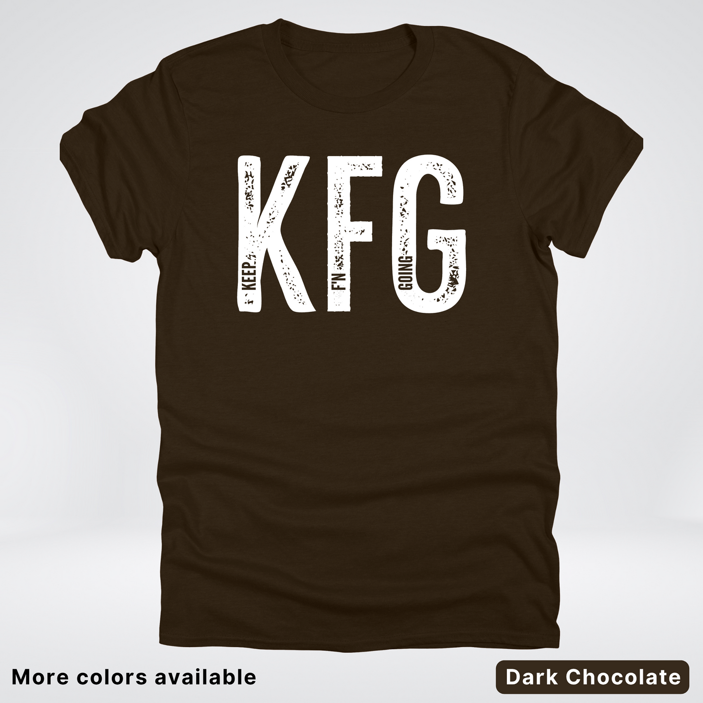 Keep F'N Going - White Design - T-Shirt