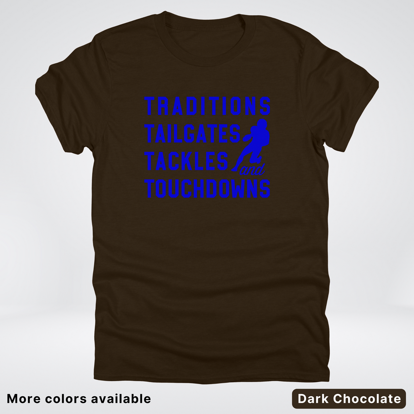 Traditions Tailgates Tackles and Touchdowns - Blue Design - Football T-Shirt