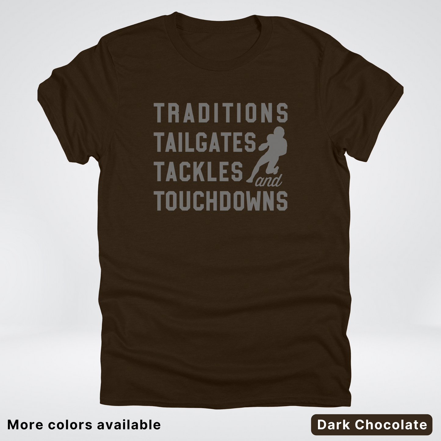 Traditions Tailgates Tackles and Touchdowns - Gray Design - Football T-Shirt