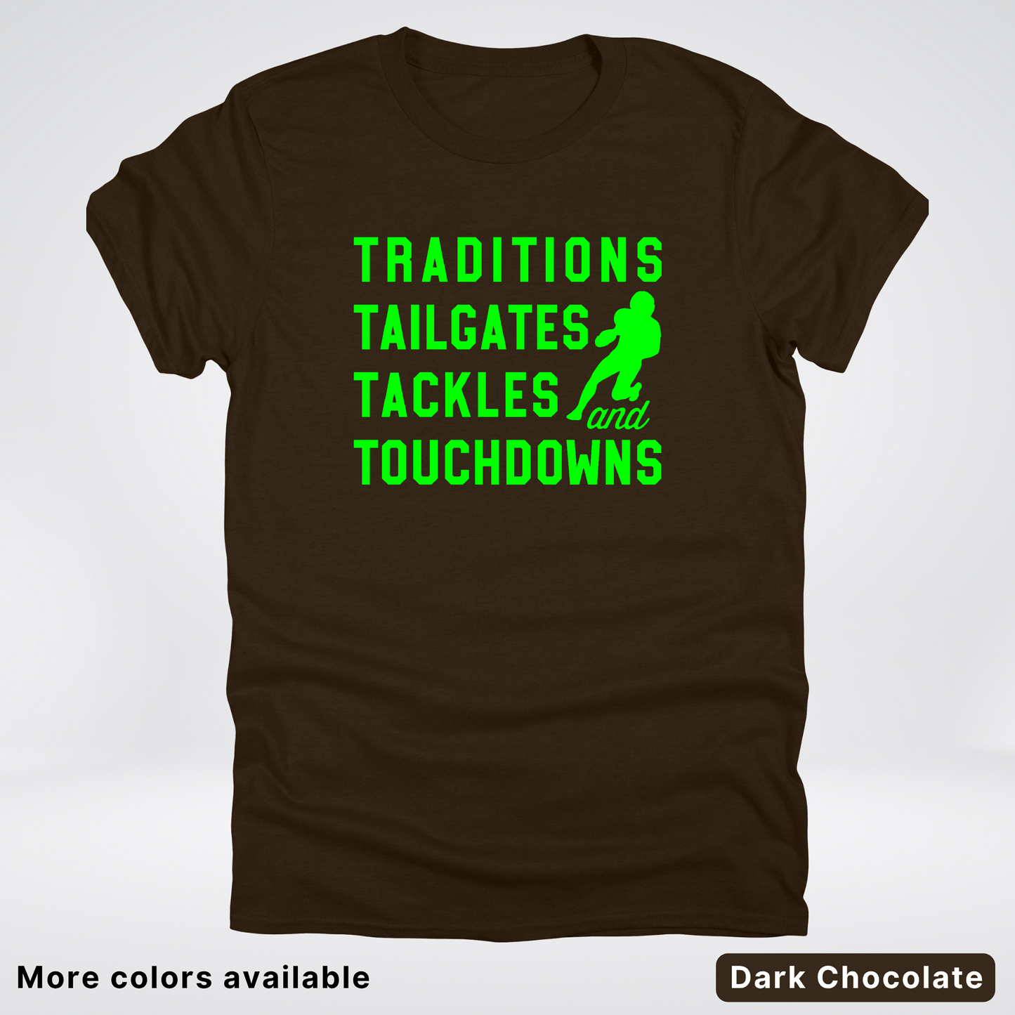 Traditions Tailgates Tackles and Touchdowns – Green Design - Football T-Shirt