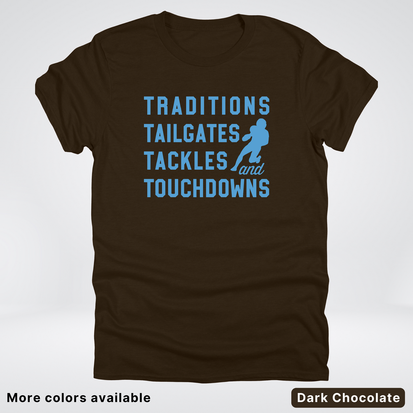 Traditions Tailgates Tackles and Touchdowns – Light Blue Design - Football T-Shirt