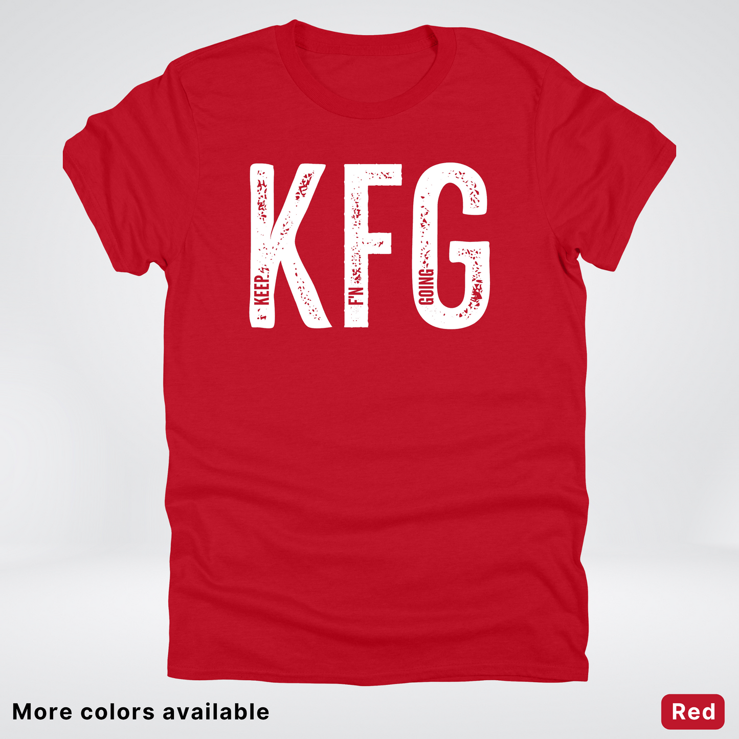 Keep F'N Going - White Design - T-Shirt