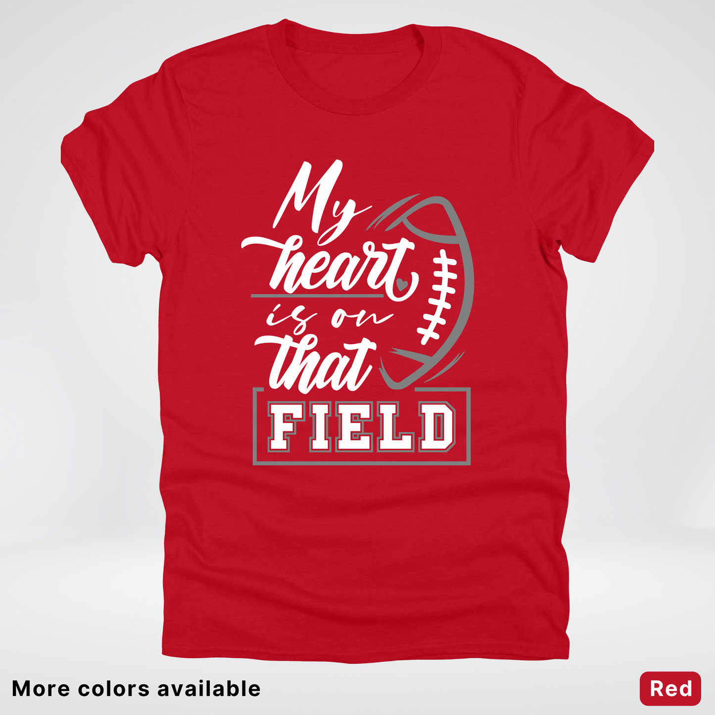 My Heart Is On That Field – Gray Design - T-Shirt