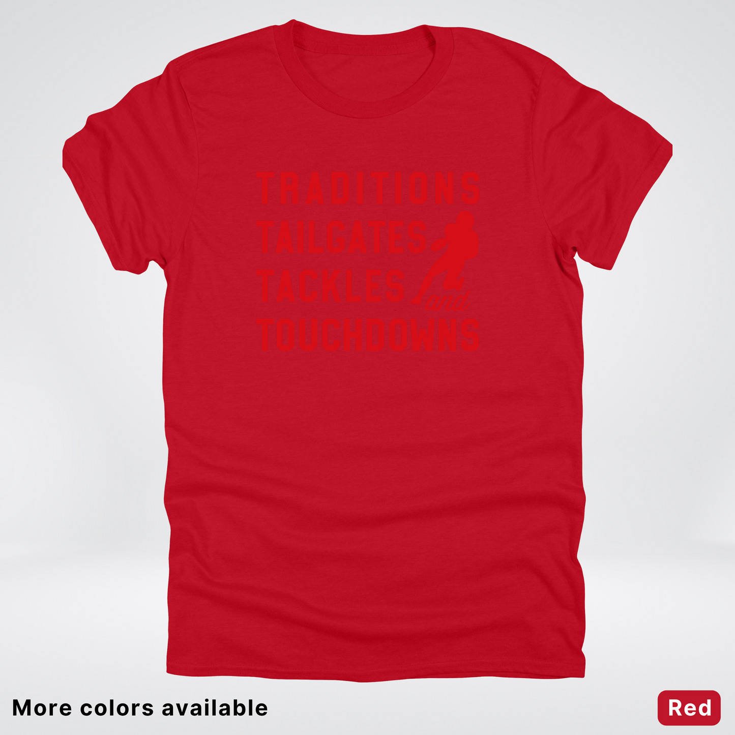 Traditions Tailgates Tackles and Touchdowns - Red Design - Football T-Shirt
