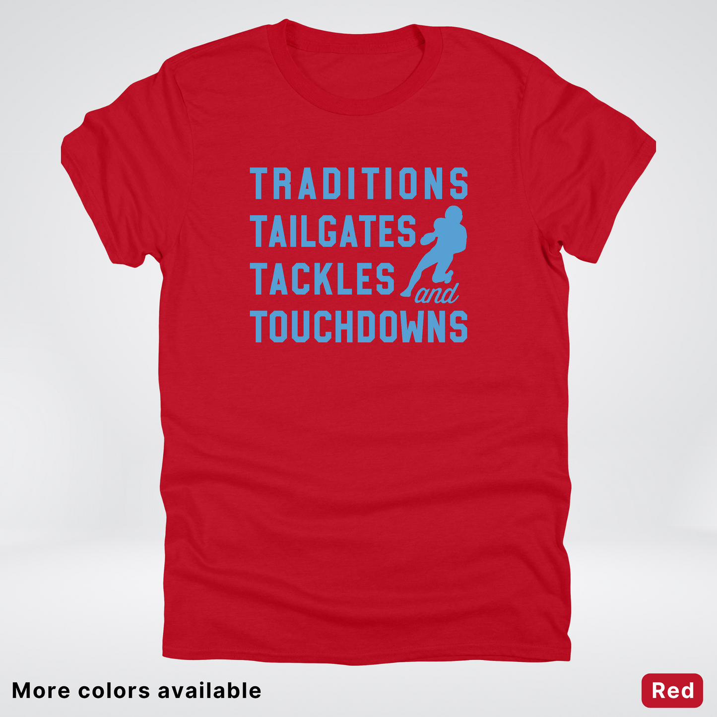 Traditions Tailgates Tackles and Touchdowns – Light Blue Design - Football T-Shirt
