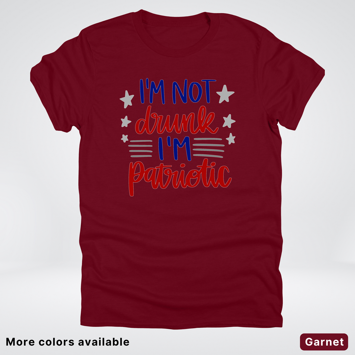 I'm Not Drunk I'm Patriotic - 4th Of July T-Shirt