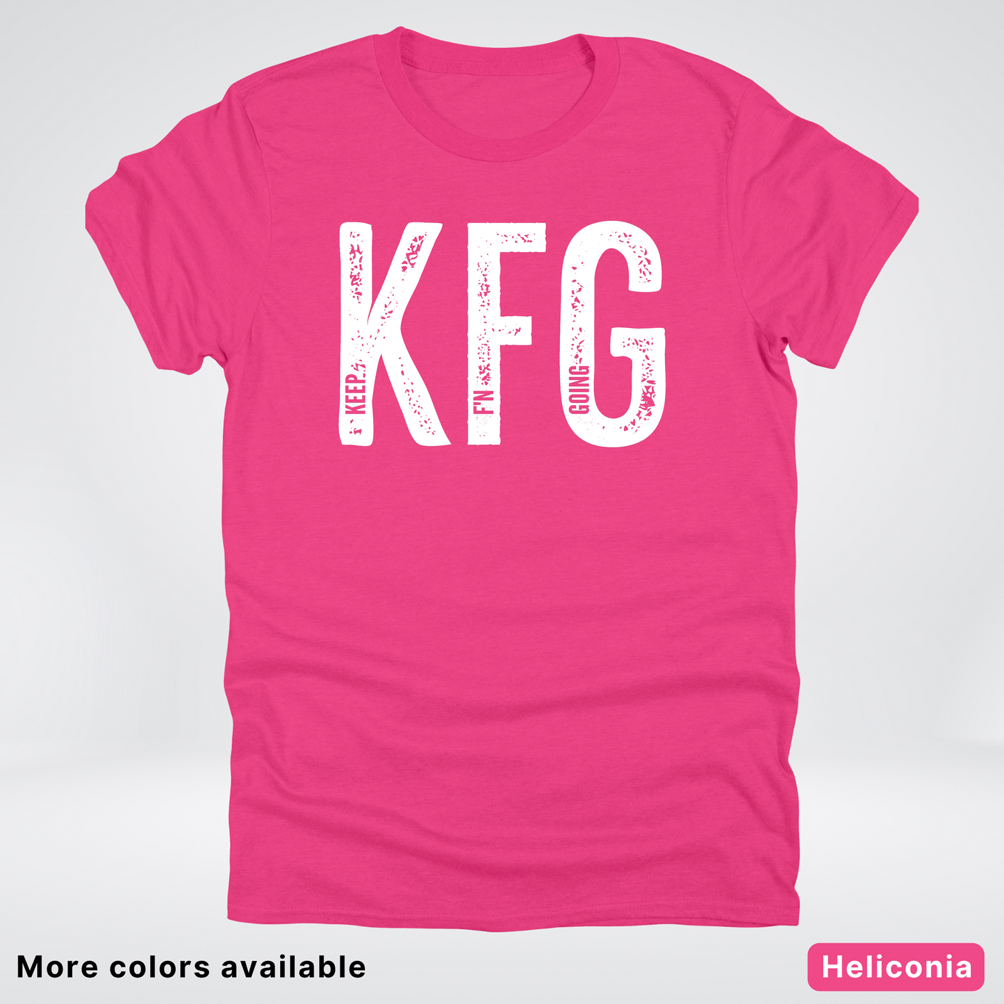 Keep F'N Going - White Design - T-Shirt