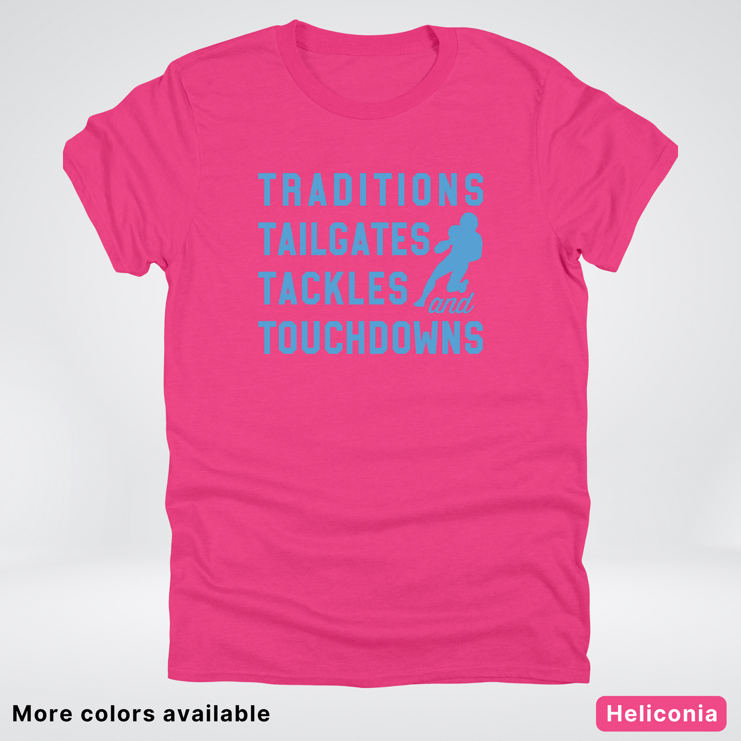 Traditions Tailgates Tackles and Touchdowns – Light Blue Design - Football T-Shirt