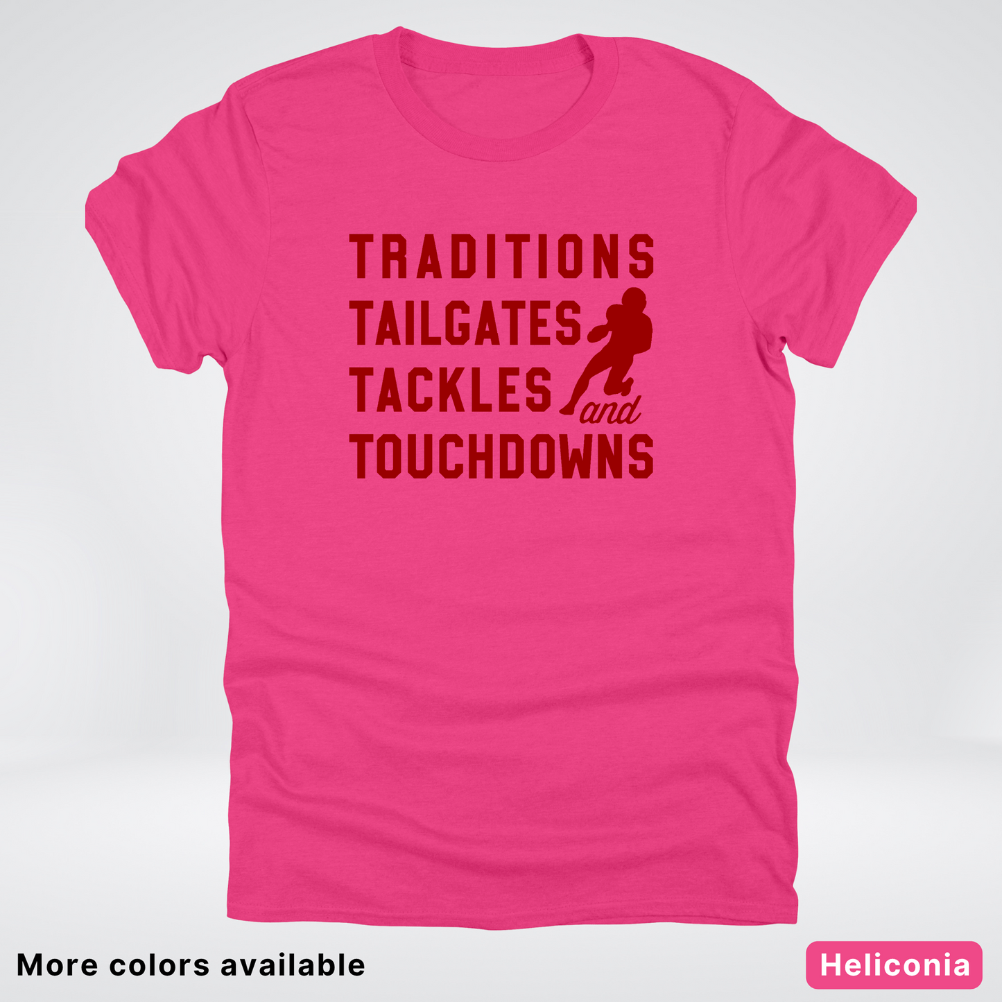 Traditions Tailgates Tackles and Touchdowns – Maroon Design - Football T-Shirt