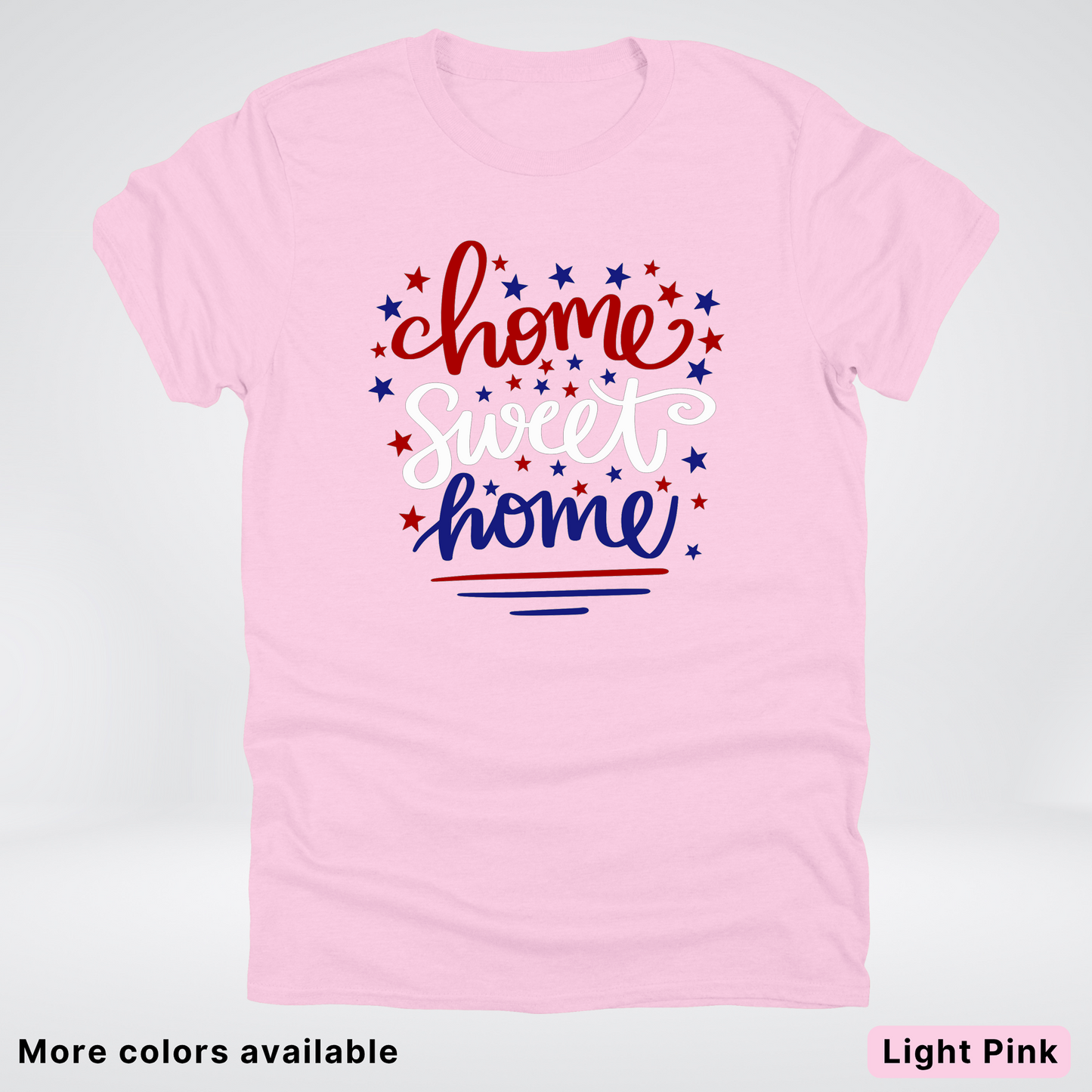 Home Sweet Home 4th Of July T-Shirt