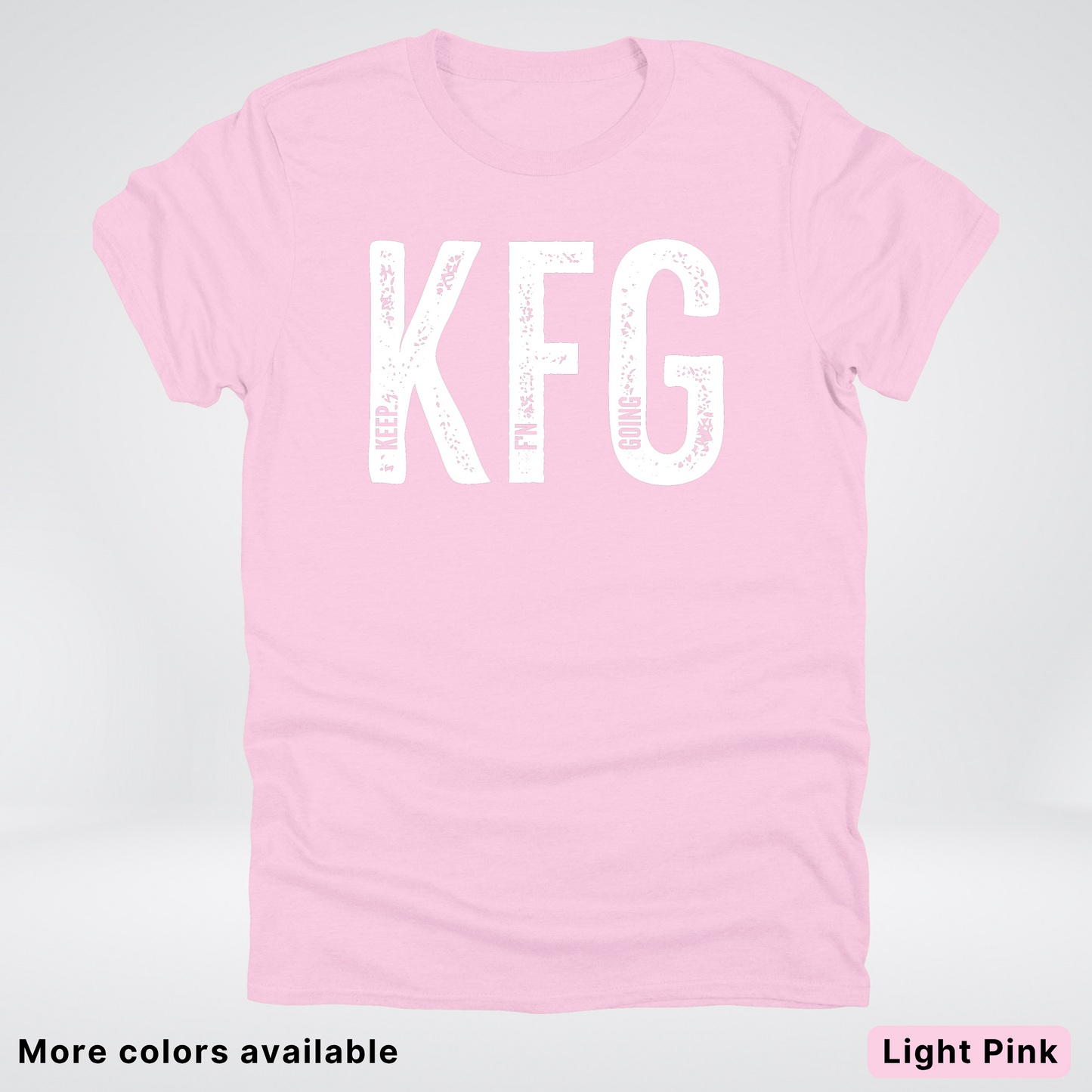 Keep F'N Going - White Design - T-Shirt