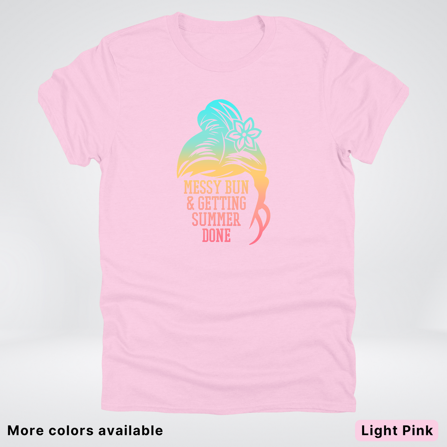 Messy Bun & Getting Summer Done T-Shirt