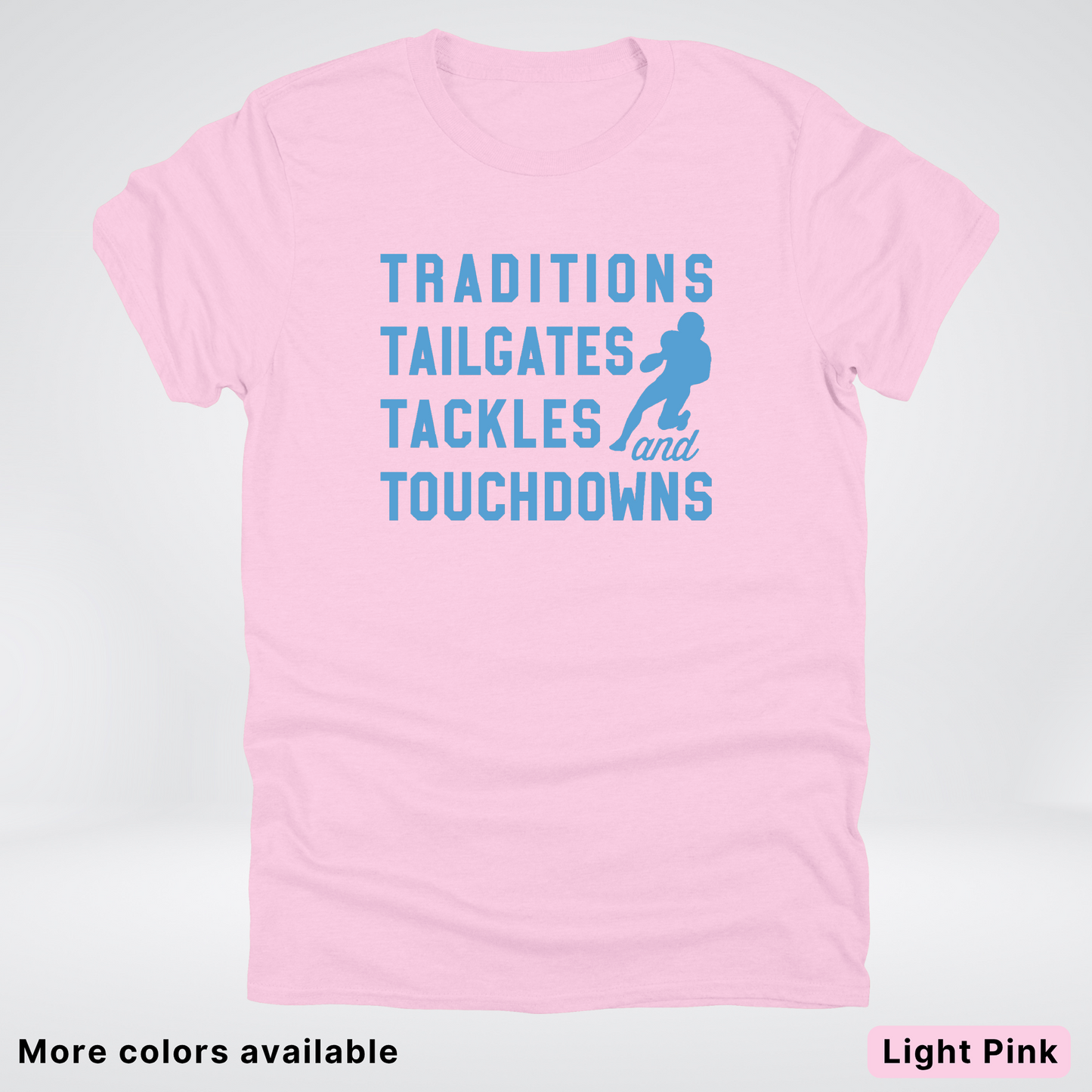 Traditions Tailgates Tackles and Touchdowns – Light Blue Design - Football T-Shirt