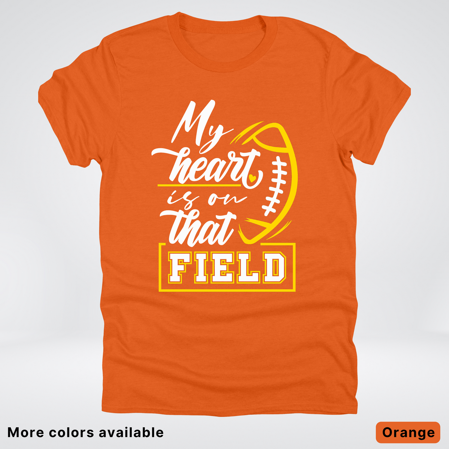 My Heart Is On That Field – Gold Design – T–Shirts