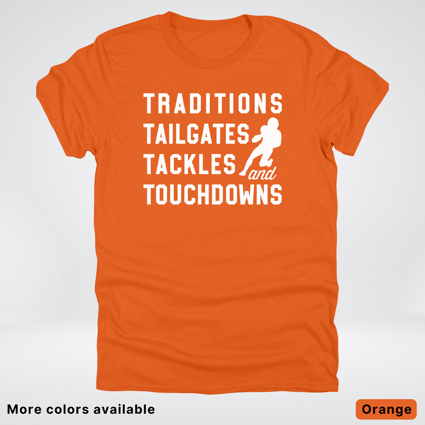 Traditions Tailgates Tackles and Touchdowns - White Design - Football T-Shirt