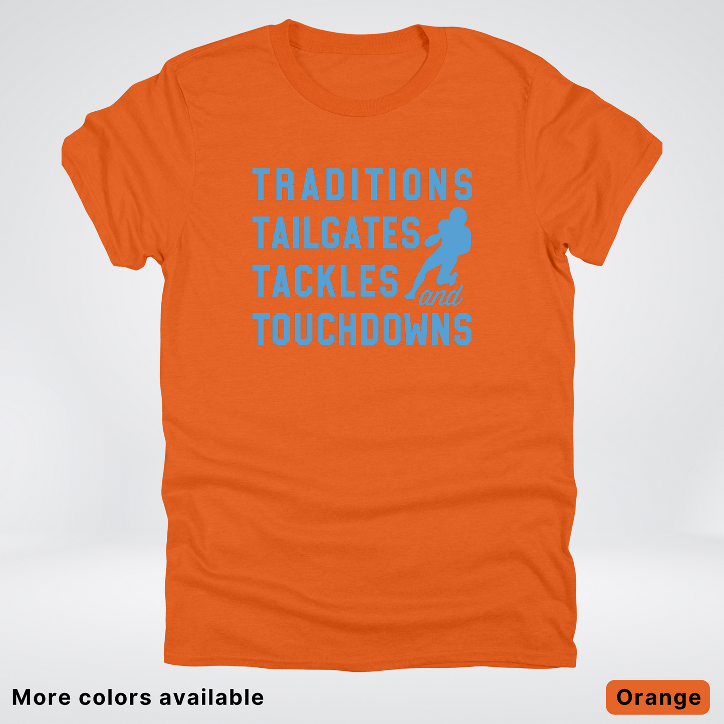 Traditions Tailgates Tackles and Touchdowns – Light Blue Design - Football T-Shirt
