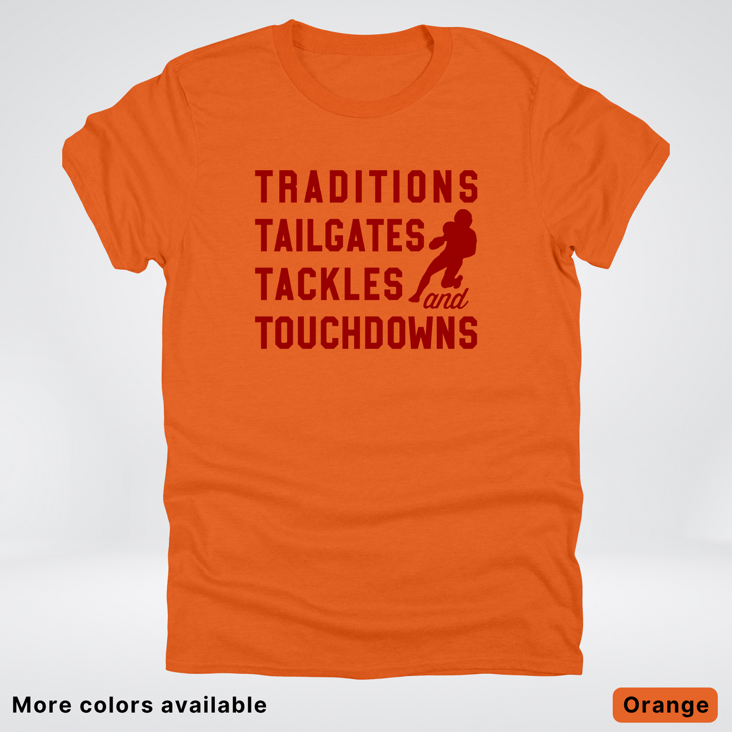 Traditions Tailgates Tackles and Touchdowns – Maroon Design - Football T-Shirt