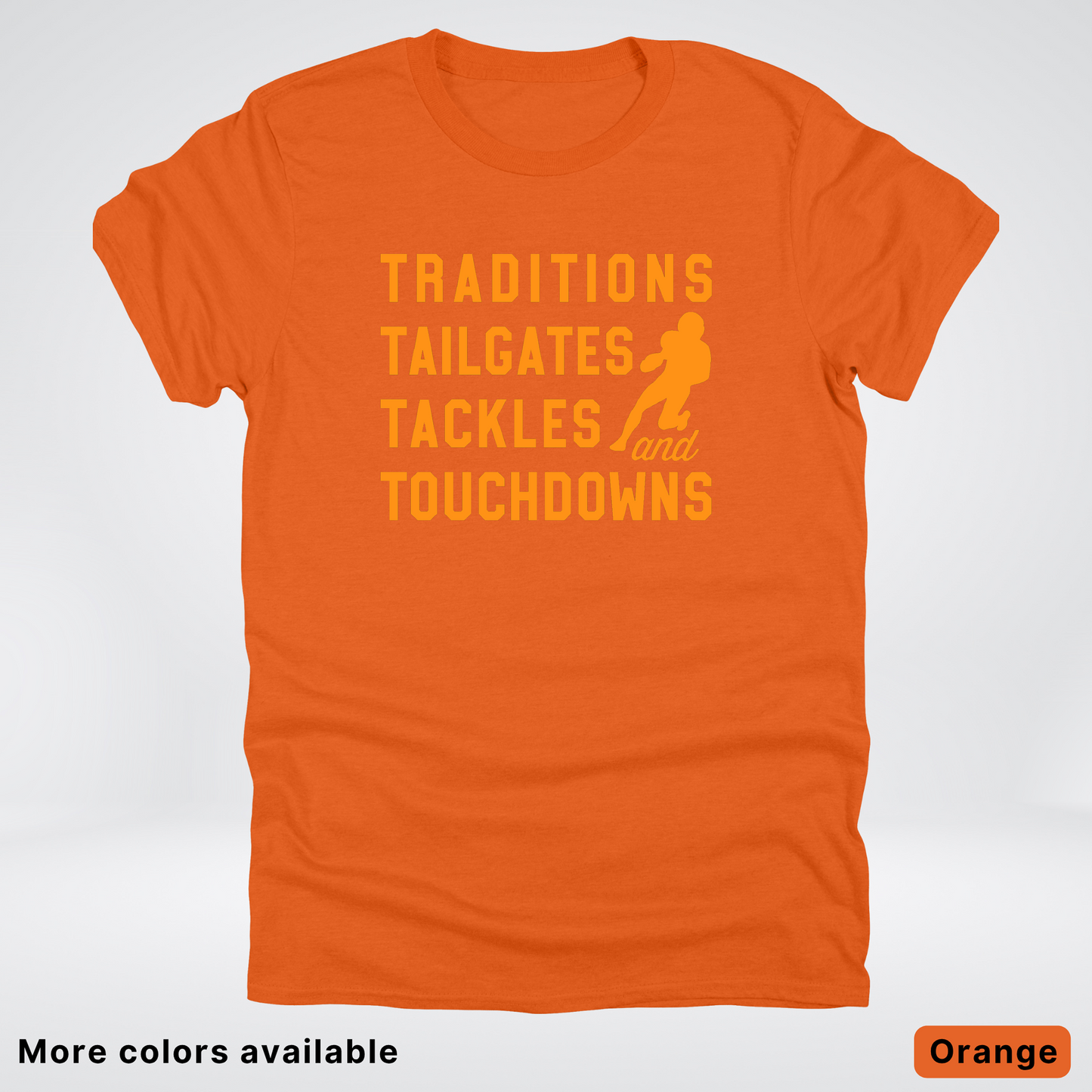Traditions Tailgates Tackles and Touchdowns – Orange Design - Football T-Shirt