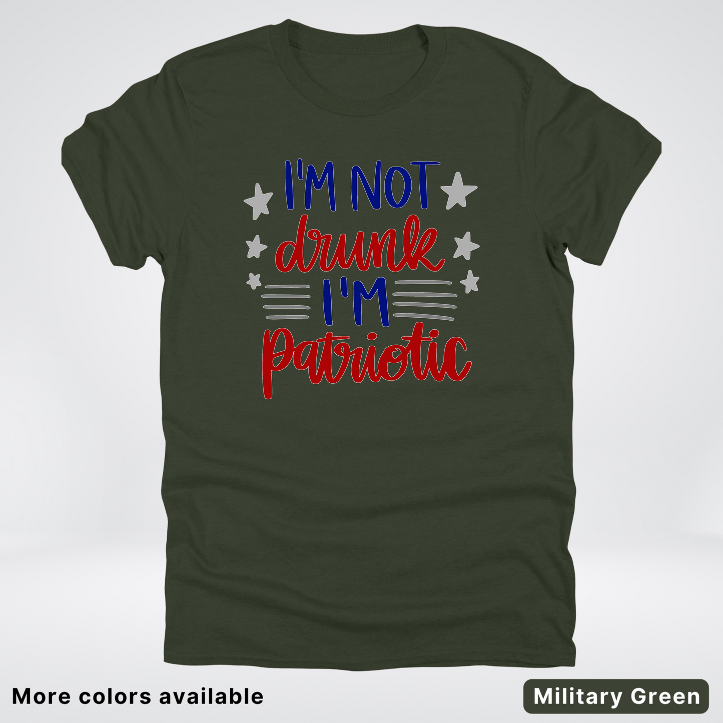 I'm Not Drunk I'm Patriotic - 4th Of July T-Shirt