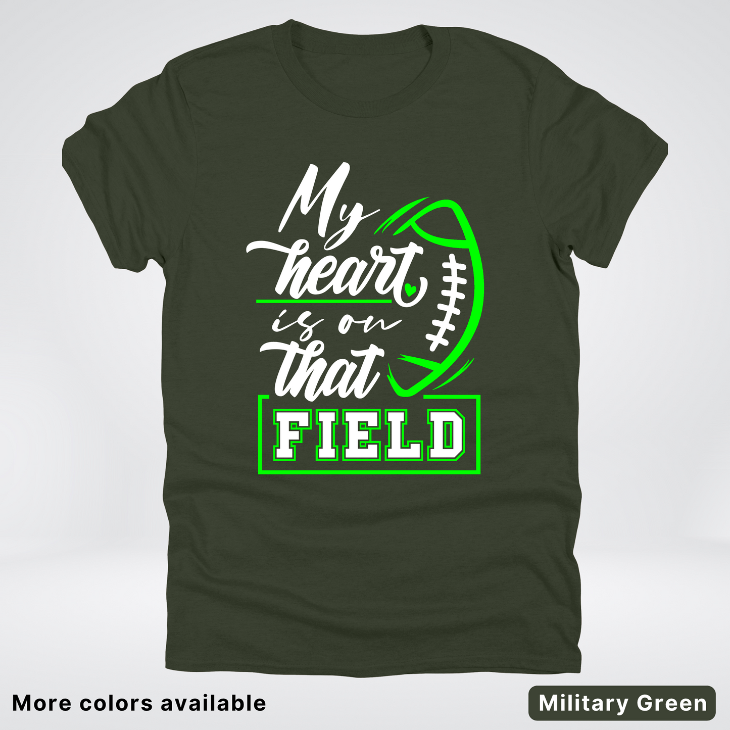 My Heart Is On That Field – Green Design  – T-Shirts