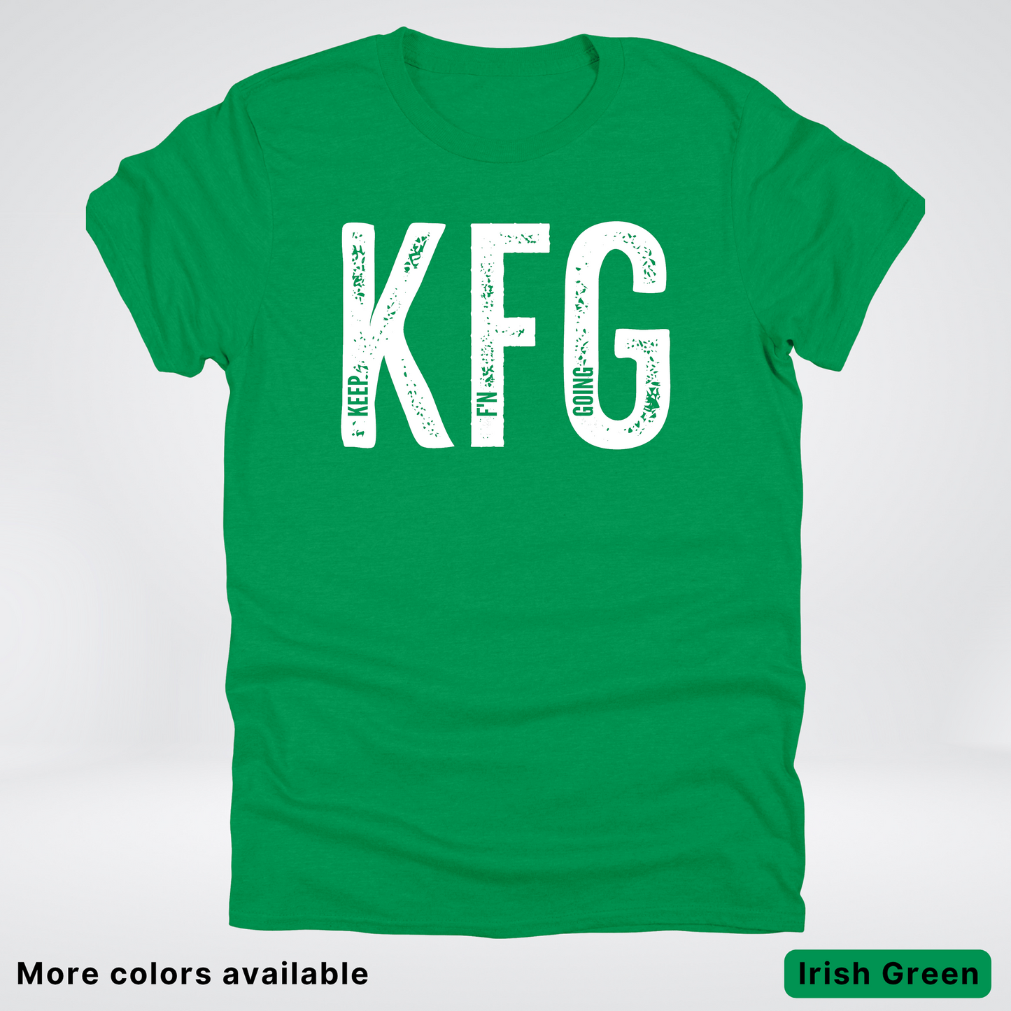 Keep F'N Going - White Design - T-Shirt