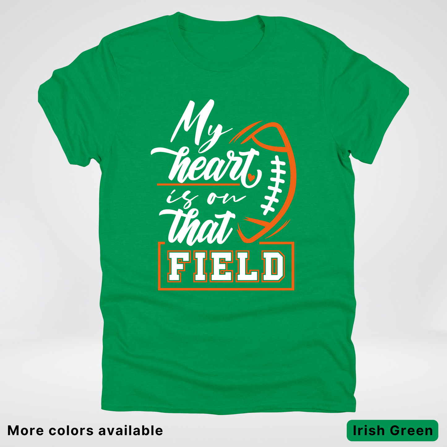 My Heart Is On That Field – Orange Design – T-Shirt