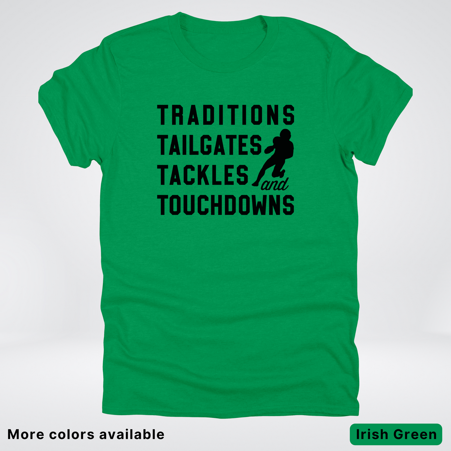 Traditions Tailgates Tackles and Touchdowns - Black Design - Football T-Shirt