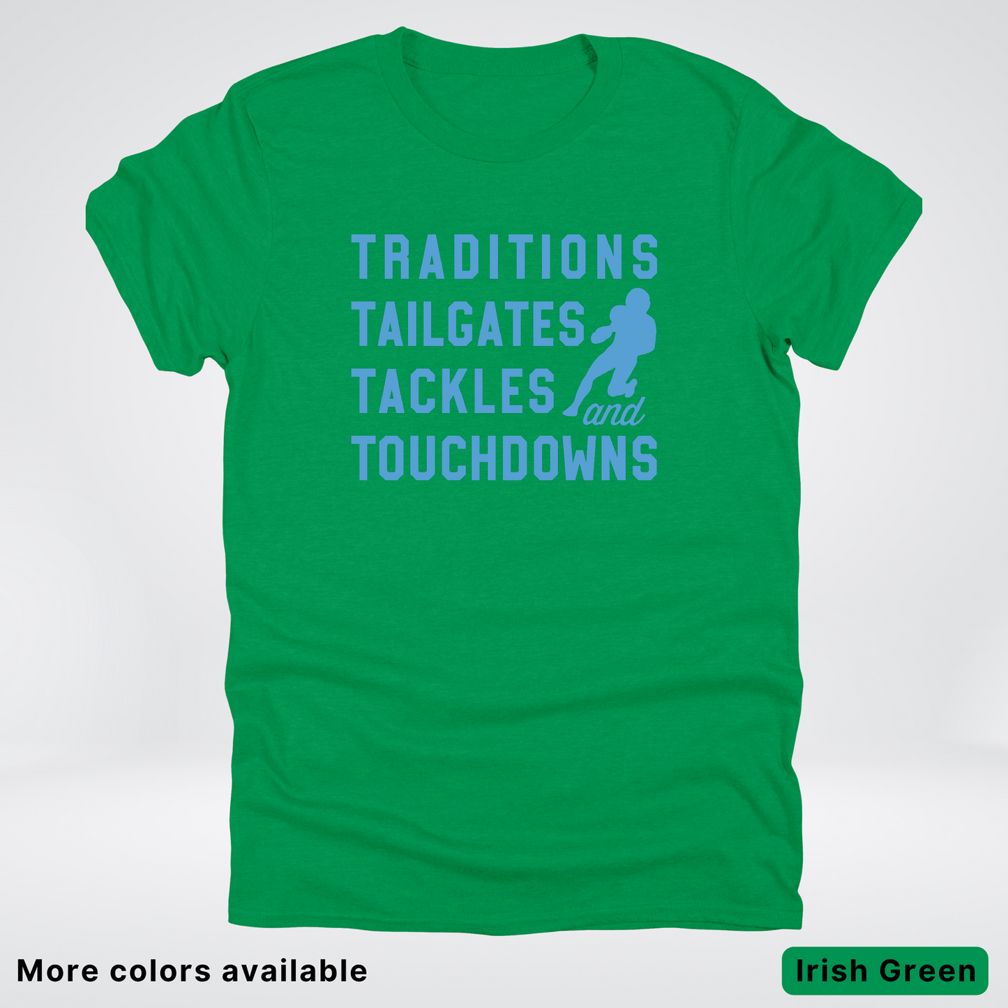 Traditions Tailgates Tackles and Touchdowns – Light Blue Design - Football T-Shirt