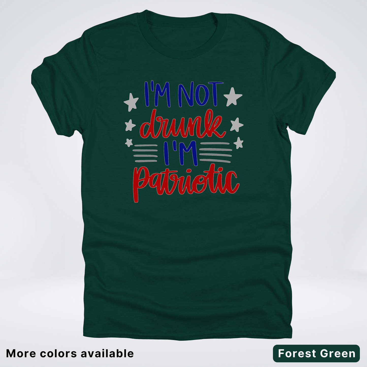I'm Not Drunk I'm Patriotic - 4th Of July T-Shirt