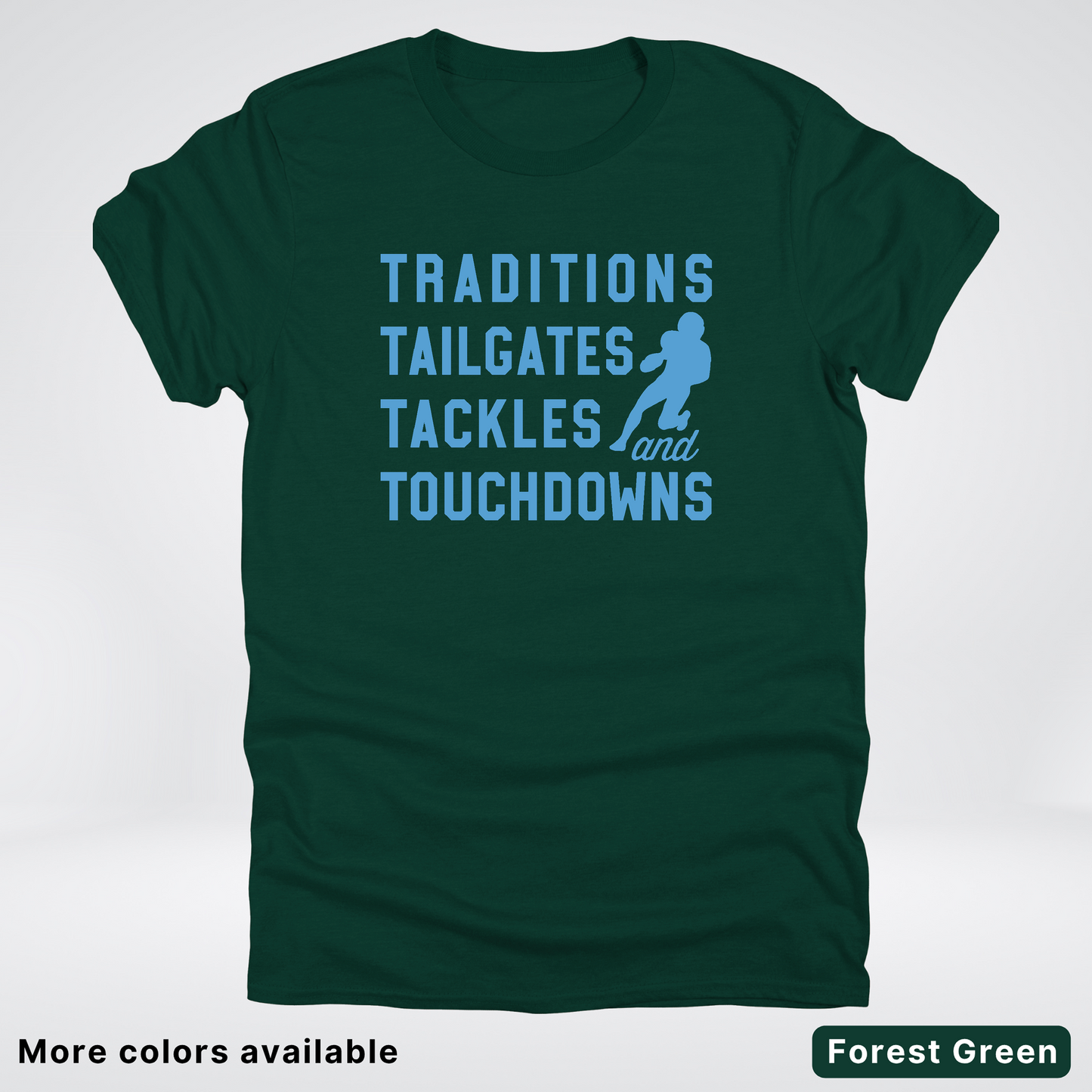 Traditions Tailgates Tackles and Touchdowns – Light Blue Design - Football T-Shirt
