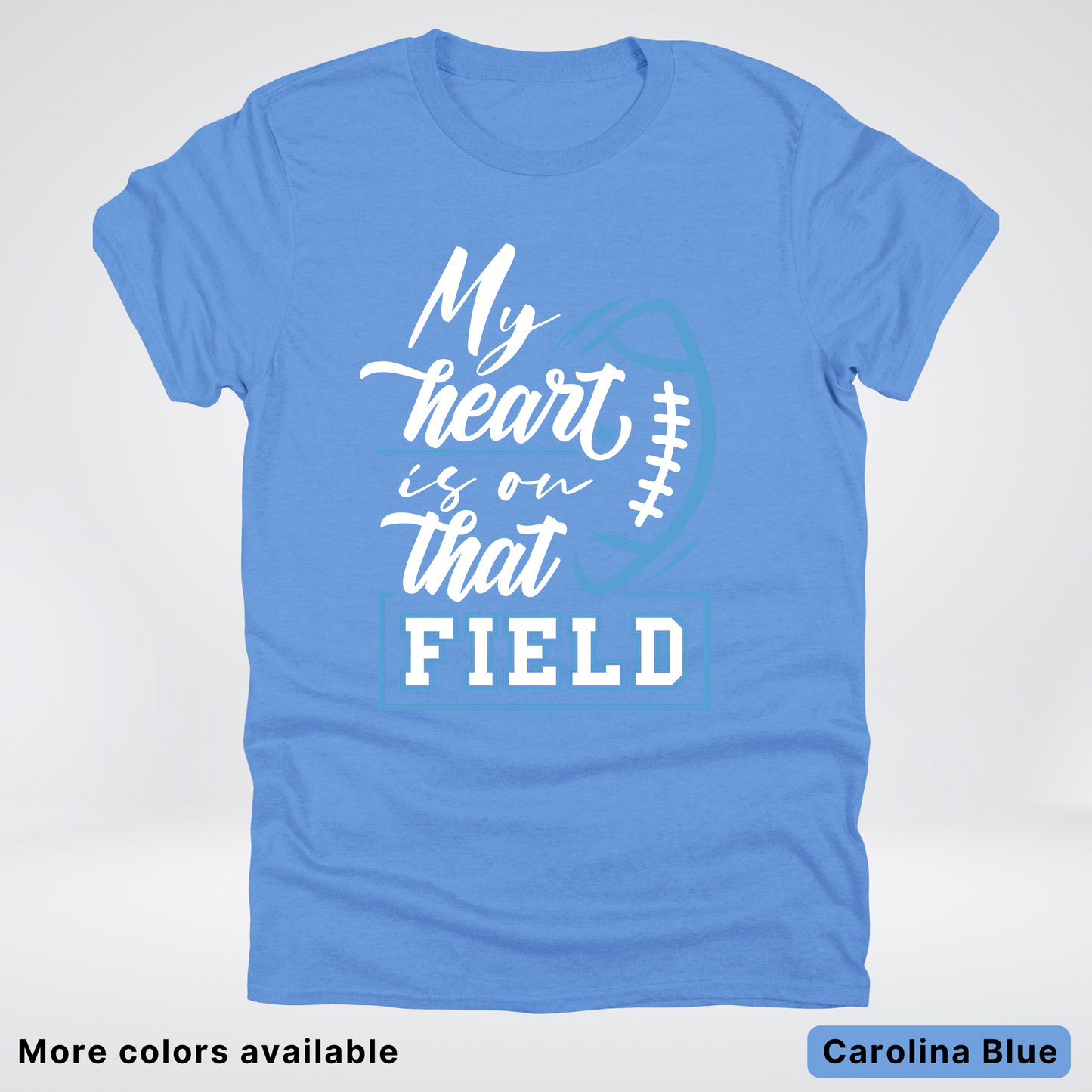 My Heart Is On That Field – Light Blue Design – T-Shirts