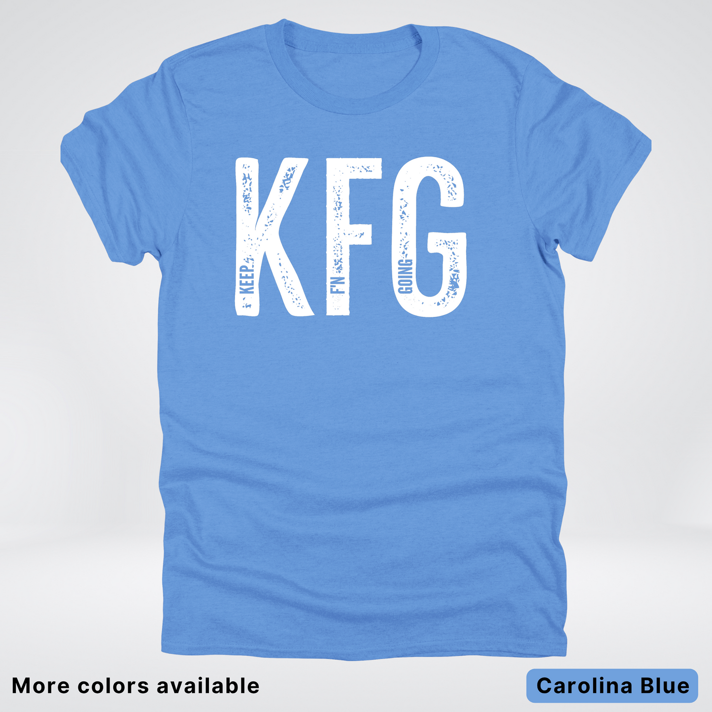 Keep F'N Going - White Design - T-Shirt