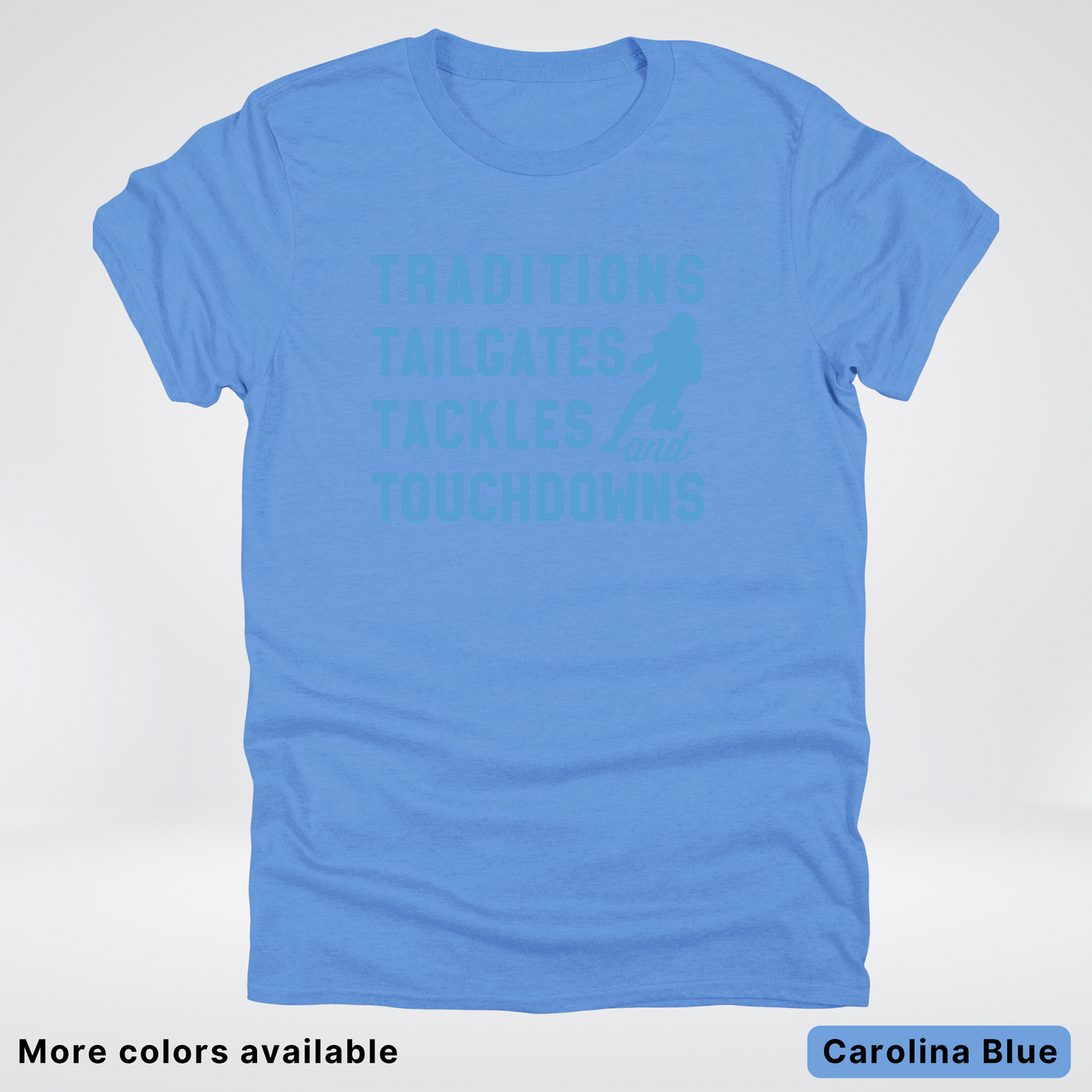 Traditions Tailgates Tackles and Touchdowns – Light Blue Design - Football T-Shirt