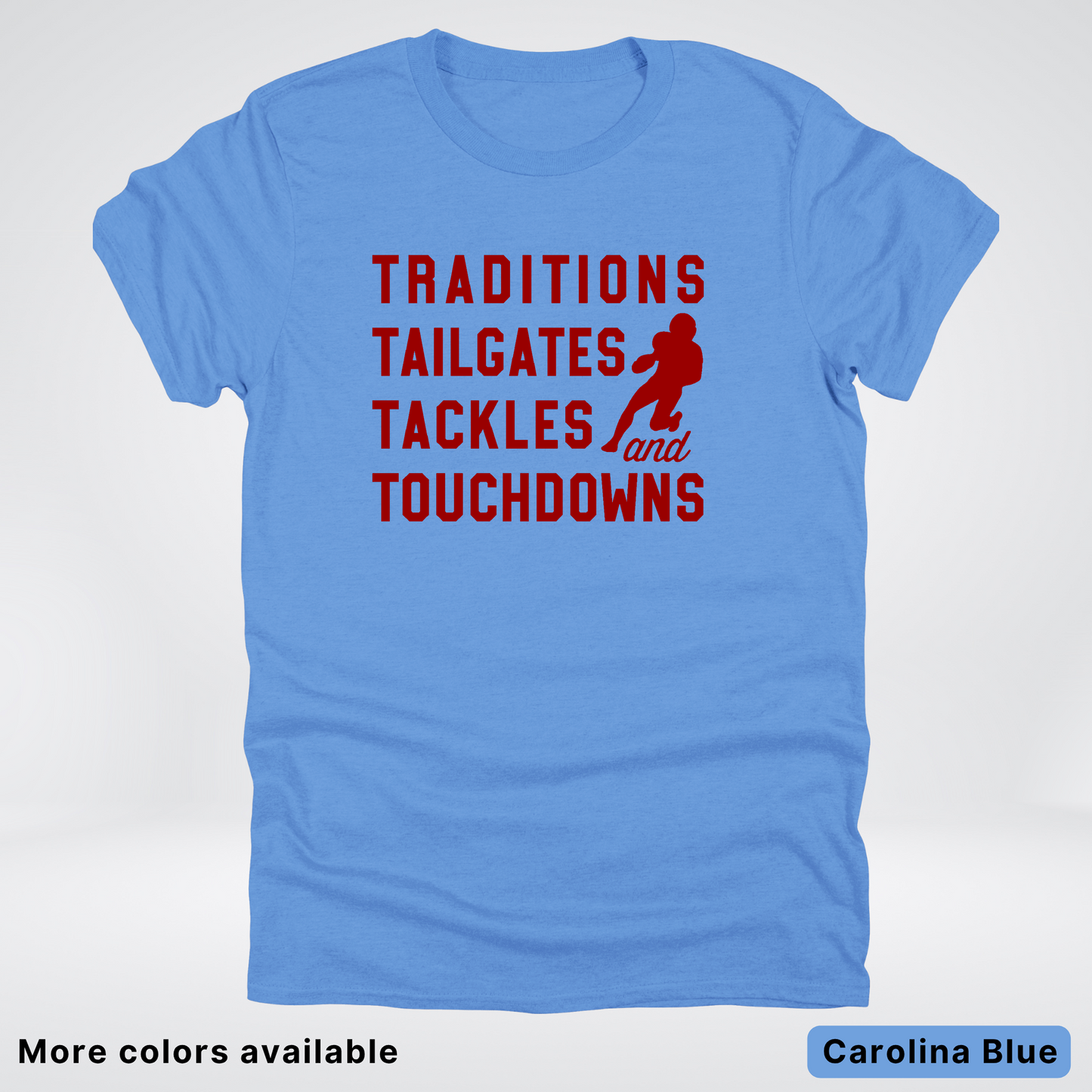 Traditions Tailgates Tackles and Touchdowns – Maroon Design - Football T-Shirt