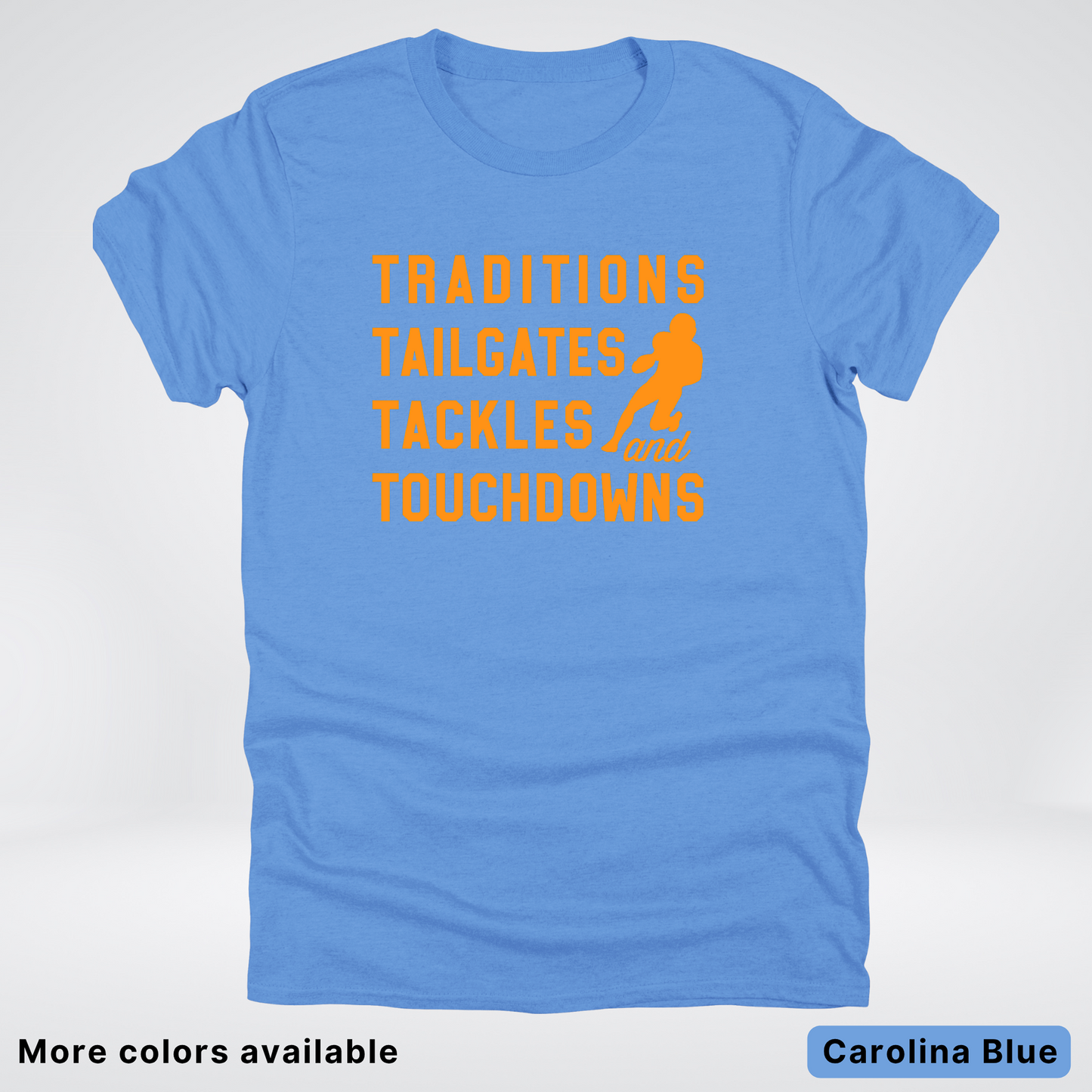 Traditions Tailgates Tackles and Touchdowns – Orange Design - Football T-Shirt