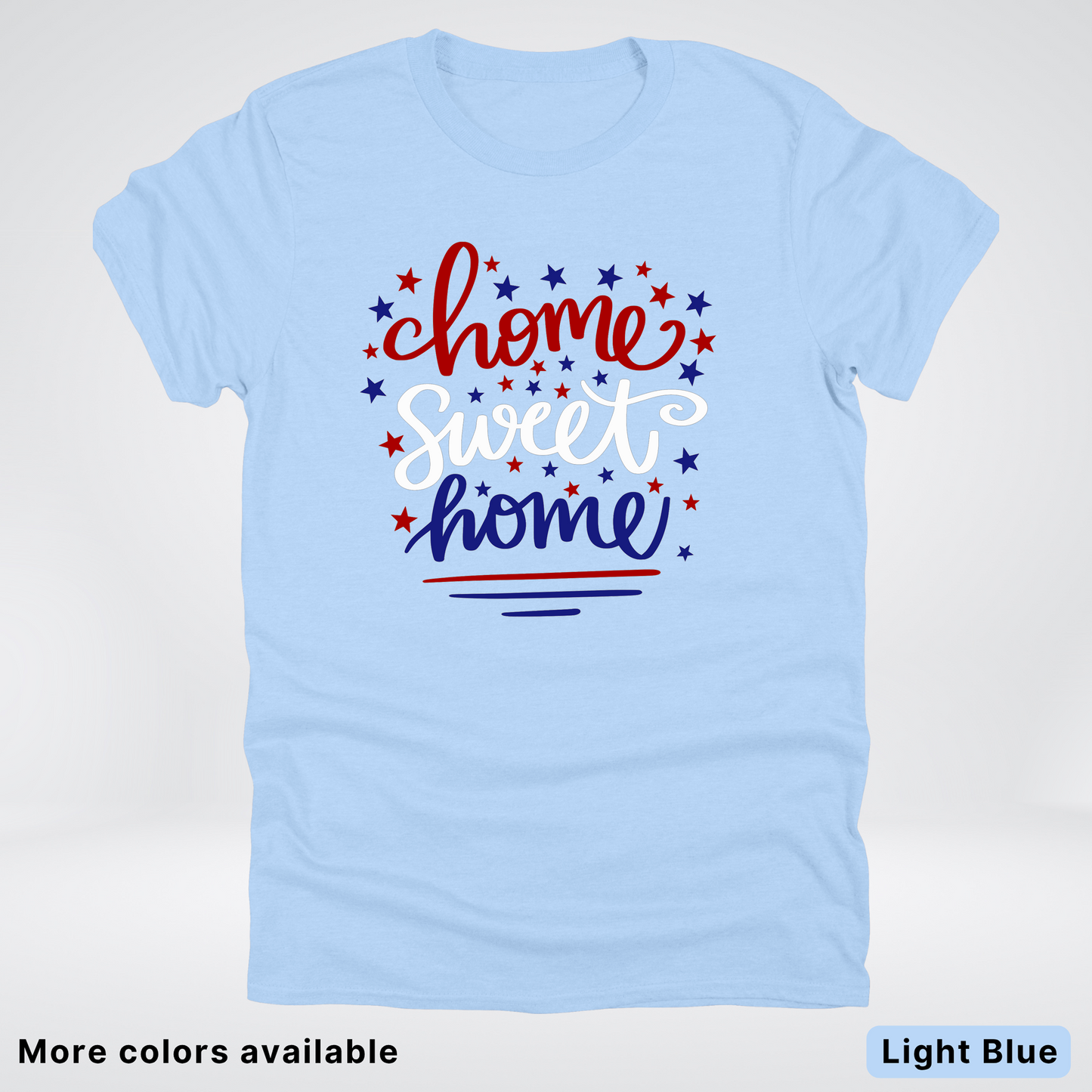 Home Sweet Home 4th Of July T-Shirt