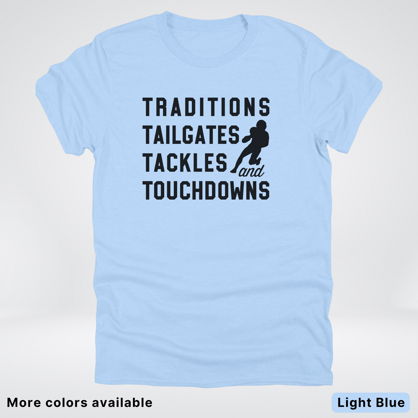Traditions Tailgates Tackles and Touchdowns - Black Design - Football T-Shirt