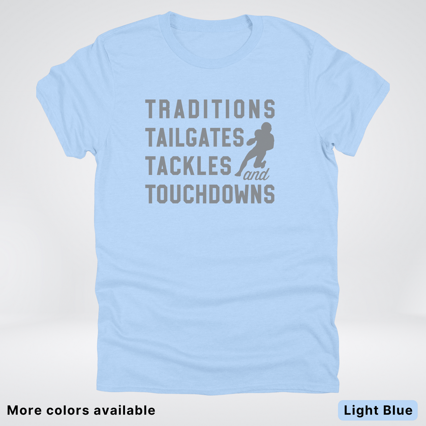 Traditions Tailgates Tackles and Touchdowns - Gray Design - Football T-Shirt