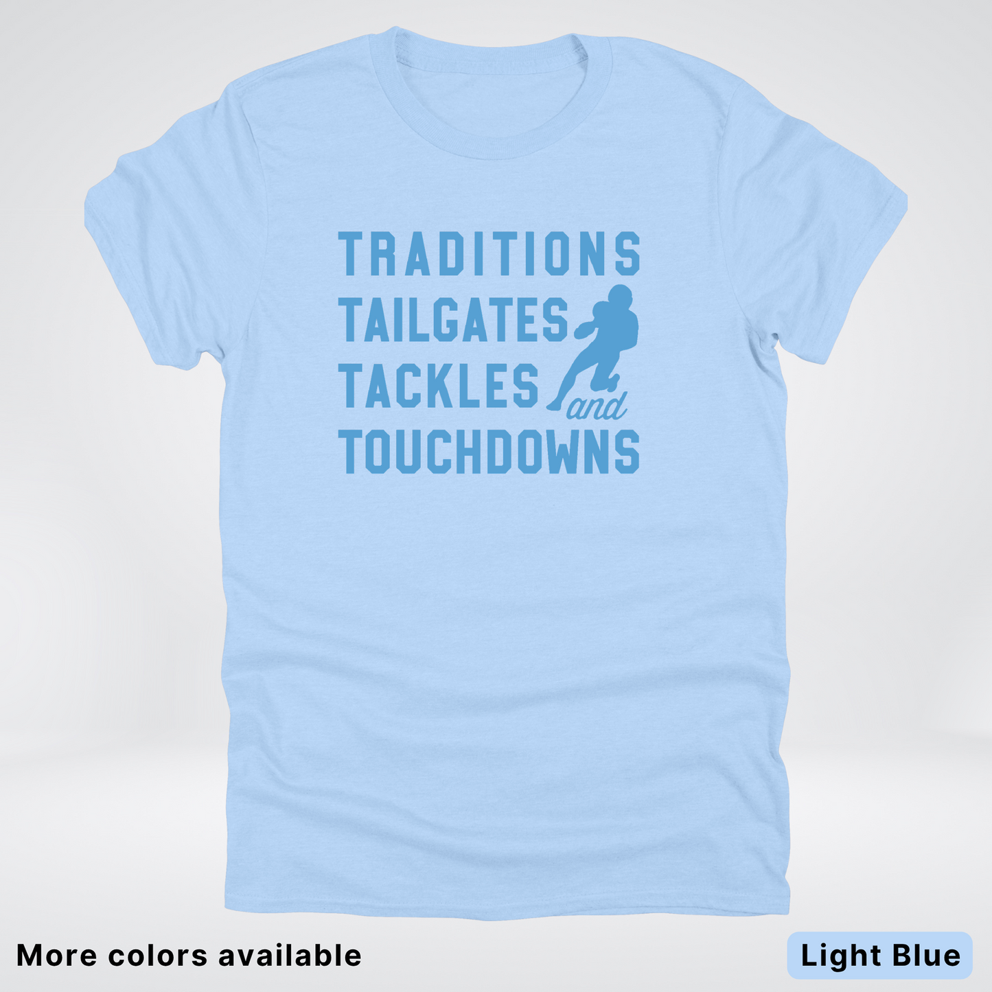 Traditions Tailgates Tackles and Touchdowns – Light Blue Design - Football T-Shirt