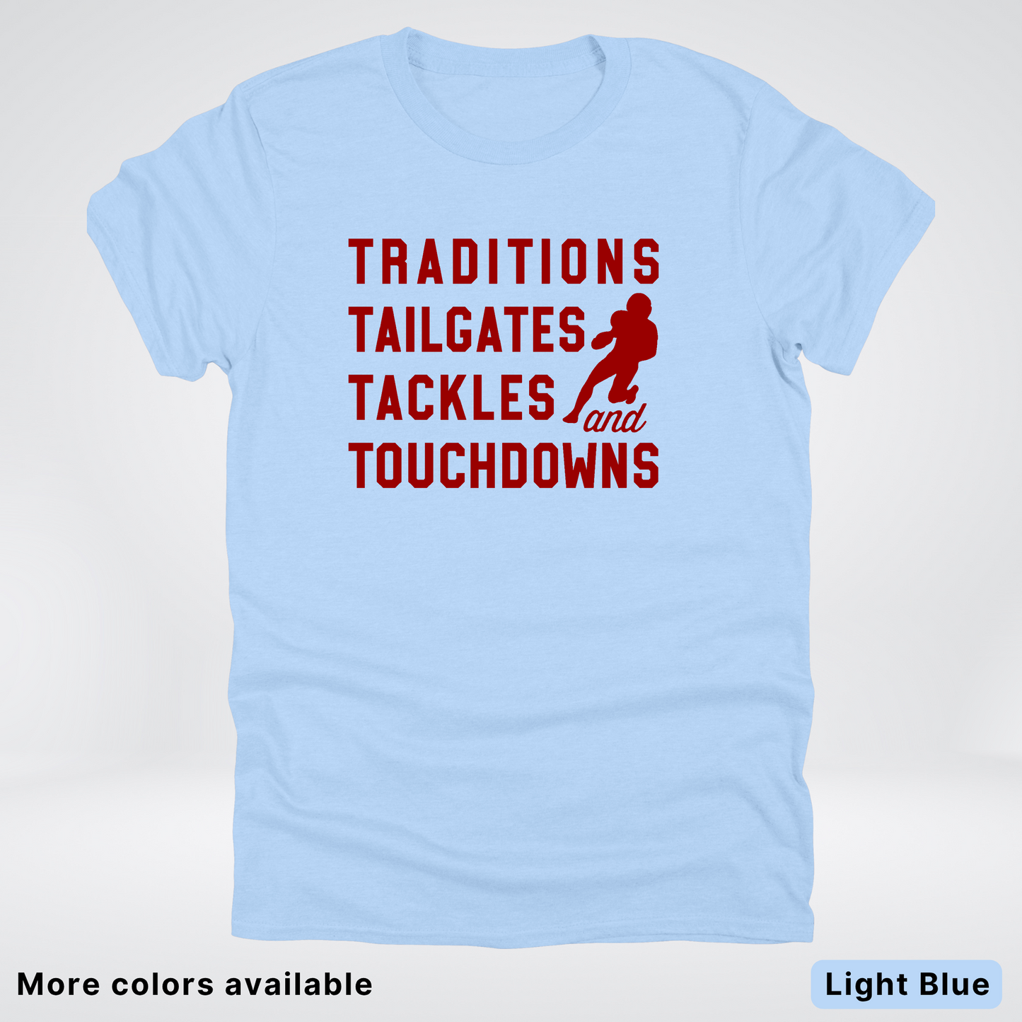 Traditions Tailgates Tackles and Touchdowns – Maroon Design - Football T-Shirt
