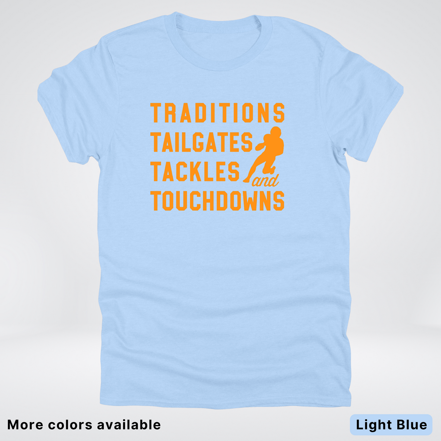 Traditions Tailgates Tackles and Touchdowns – Orange Design - Football T-Shirt
