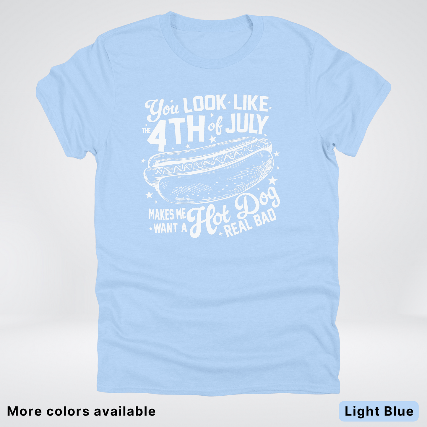 You Look Like The 4th Of July T-Shirt