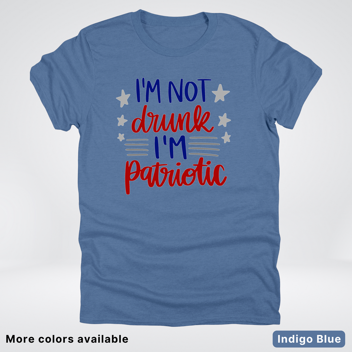 I'm Not Drunk I'm Patriotic - 4th Of July T-Shirt