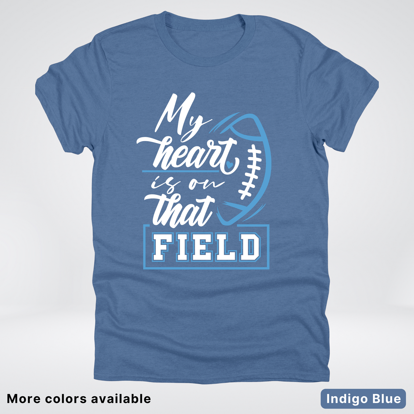 My Heart Is On That Field – Light Blue Design – T-Shirts
